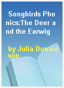 Songbirds Phonics:The Deer and the Earwig