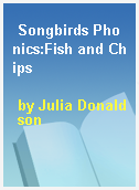 Songbirds Phonics:Fish and Chips