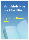 Songbirds Phonics:Miss!Miss!