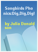 Songbirds Phonics:Dig,Dig,Dig!