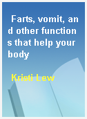 Farts, vomit, and other functions that help your body
