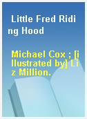 Little Fred Riding Hood