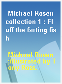 Michael Rosen collection 1 : Fluff the farting fish