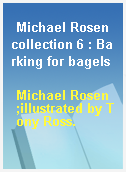 Michael Rosen collection 6 : Barking for bagels