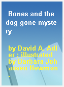 Bones and the dog gone mystery