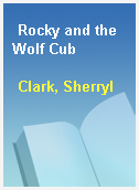 Rocky and the Wolf Cub