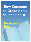 New Cornerstone Grade 2 : student edition 1B