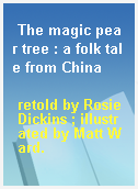 The magic pear tree : a folk tale from China