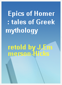Epics of Homer  : tales of Greek mythology