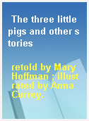 The three little pigs and other stories
