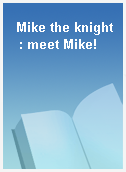 Mike the knight  : meet Mike!