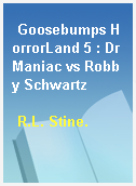 Goosebumps HorrorLand 5 : Dr Maniac vs Robby Schwartz