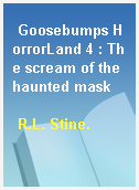Goosebumps HorrorLand 4 : The scream of the haunted mask