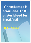 Goosebumps HorrorLand 3 : Monster blood for breakfast!