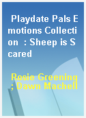 Playdate Pals Emotions Collection  : Sheep is Scared