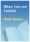 When Tom met Tallulah