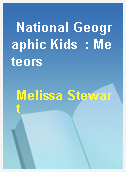 National Geographic Kids  : Meteors