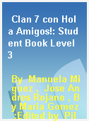 Clan 7 con Hola Amigos!: Student Book Level 3