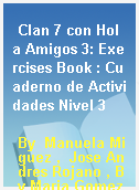 Clan 7 con Hola Amigos 3: Exercises Book : Cuaderno de Actividades Nivel 3