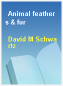 Animal feathers & fur