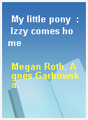 My little pony  : Izzy comes home