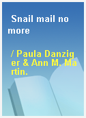 Snail mail no more