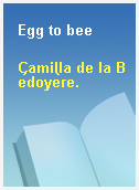 Egg to bee