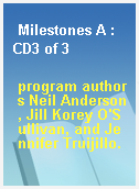 Milestones A : CD3 of 3