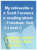 My sidewalks on Scott Foresman reading street  : Freedom: Unit 6 Level C