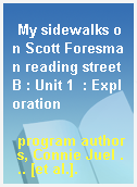 My sidewalks on Scott Foresman reading street B : Unit 1  : Exploration