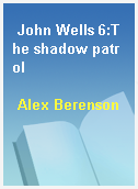 John Wells 6:The shadow patrol