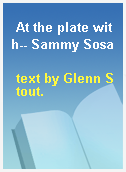 At the plate with-- Sammy Sosa