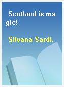 Scotland is magic!
