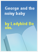 George and the noisy baby