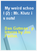 My weird school (2) : Mr. Klutz is nuts!