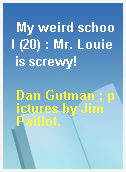 My weird school (20) : Mr. Louie is screwy!