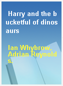 Harry and the bucketful of dinosaurs