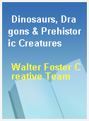 Dinosaurs, Dragons & Prehistoric Creatures