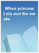 When princess Leia met the ewoks