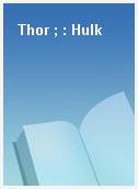 Thor ; : Hulk