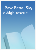 Paw Patrol Skye-high rescue