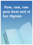 Row, row, row your boat and other rhymes