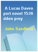 A Lucas Davenport novel 15:Hidden prey