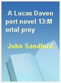 A Lucas Davenport novel 13:Mortal prey